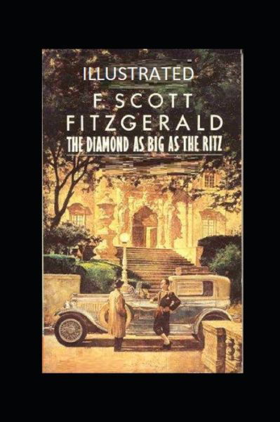 The Diamond as Big as the Ritz Illustrated - F Scott Fitzgerald - Bøger - Independently Published - 9798462701429 - 23. august 2021