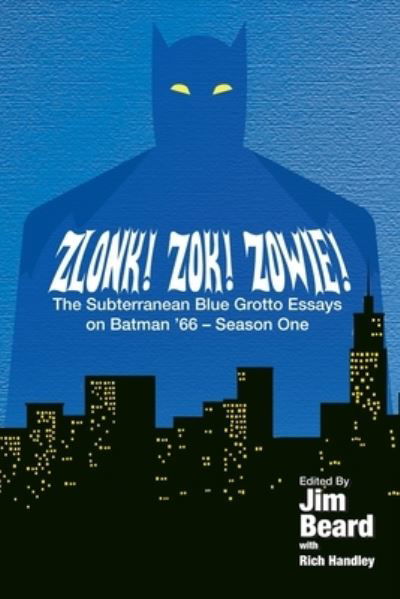 Cover for Rich Handley · ZLONK! ZOK! ZOWIE! The Subterranean Blue Grotto Essays on Batman '66 - Season One (Taschenbuch) (2021)