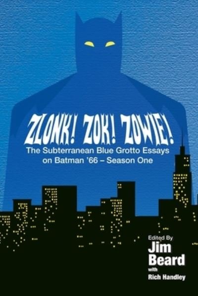 Cover for Rich Handley · ZLONK! ZOK! ZOWIE! The Subterranean Blue Grotto Essays on Batman '66 - Season One (Paperback Bog) (2021)