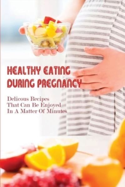 Cover for Malik Harde · Healthy Eating During Pregnancy (Paperback Bog) (2021)