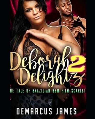 Cover for Demarcus James · Deborah DeLightz 2: The Tale of a Brazilian BBW Film Scarlet (Pocketbok) (2021)