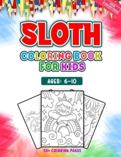 Cover for 52 Coloring World · Sloth Coloring Book For Kids Ages 6-10: 52 Adorable Sloth Illustrations For Cute Lazy Animal Lover for Kids Girls Boys Teens Children Toddler And Pre Schooler (Paperback Bog) (2021)