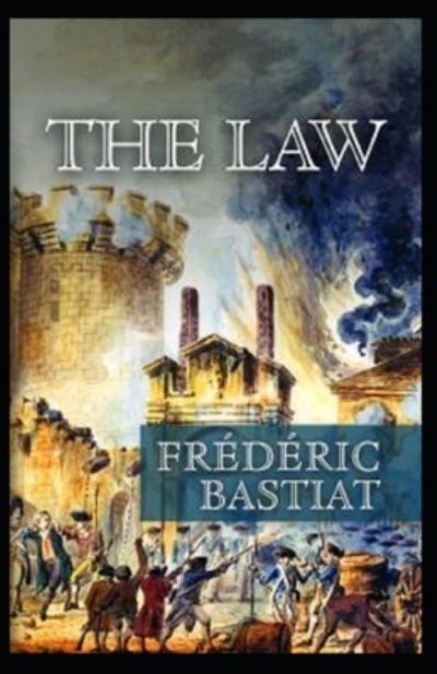 The Law Annotated - Frederic Bastiat - Books - Independently Published - 9798579465429 - December 10, 2020