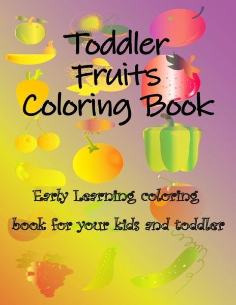 Cover for Arts Colors · Toddler Fruits Coloring Book (Paperback Bog) (2021)