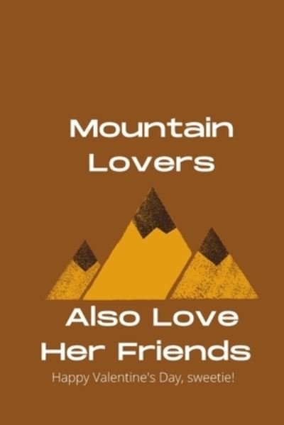 Cover for Independently Published · Mountain Lovers Also Love Her Friends (Paperback Book) (2021)