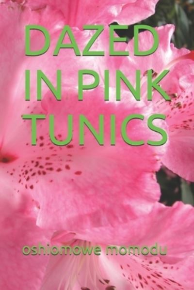 Cover for Oshiomowe Momodu · Dazed in Pink Tunics (Paperback Book) (2020)