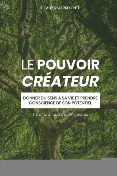 Cover for Dev Le Site de Développement Personnel · Le Pouvoir Createur (Livret Pratique d'Eveil Spirituel) (Paperback Bog) (2020)