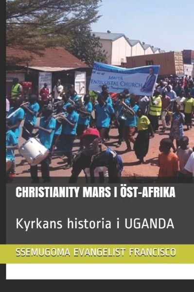 Cover for Ssemugoma Evangelist Francisco · Christianity Mars I OEst-Afrika (Paperback Bog) (2020)