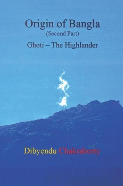Cover for Dibyendu Chakraborty · Origin of Bangla Second Part Ghoti The Highlander (Pocketbok) (2020)