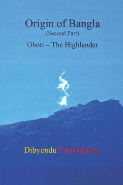 Cover for Dibyendu Chakraborty · Origin of Bangla Second Part Ghoti The Highlander (Taschenbuch) (2020)