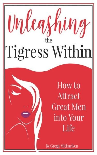 Cover for Gregg Michaelsen · Unleashing The Tigress Within (Paperback Book) (2020)