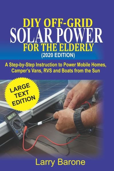 Cover for Larry Barone · DIY Off Grid Solar Power For the elderly (2020 Edition) (Paperback Book) (2020)