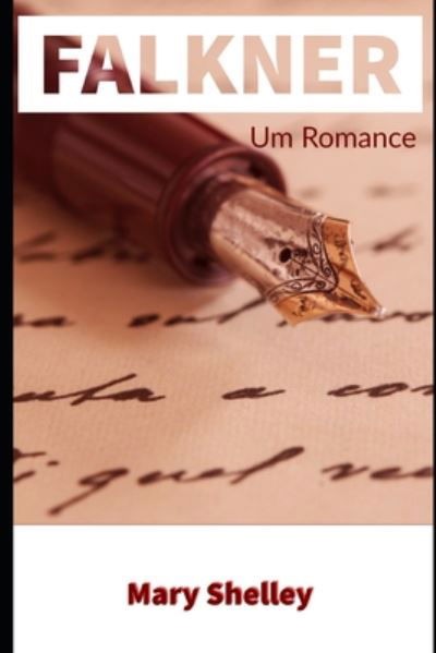 Falkner: Um Romance - Mary Shelley - Livros - Independently Published - 9798674067429 - 10 de agosto de 2020