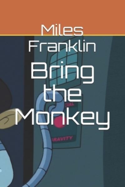 Cover for Miles Franklin · Bring the Monkey (Paperback Book) (2021)