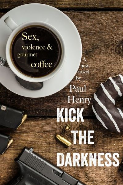 Cover for Paul Henry · Kick The Darkness (Pocketbok) (2021)