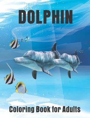 Dolphin Coloring Book for Adults - Day Printing Publisher - Boeken - Independently Published - 9798699143429 - 17 oktober 2020