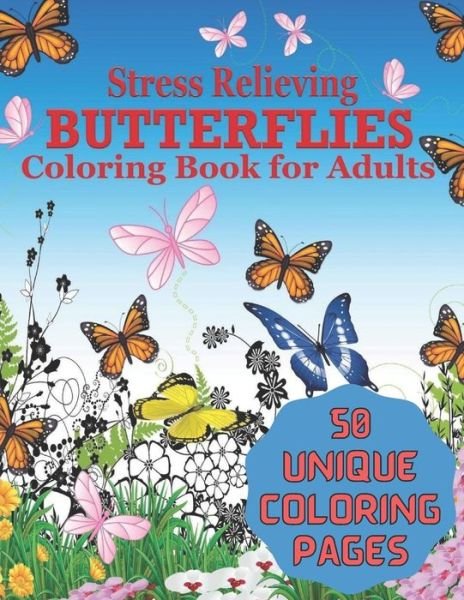 Cover for Emily Rita · Stress Relieving BUTTERFLIES Coloring Book For Adults 50 UNIQUE COLORING PAGES (Paperback Book) (2021)