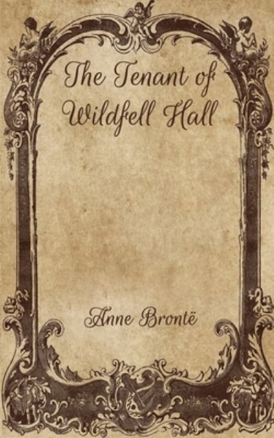 The Tenant of Wildfell Hall - Anne Brontë - Książki - Independently Published - 9798702610429 - 9 lutego 2021