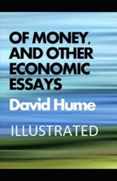 Cover for David Hume · Of Money, and Other Economic Essays Illustrated (Paperback Book) (2021)