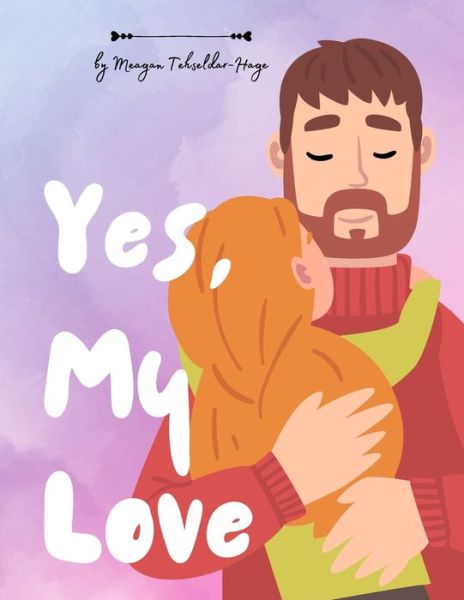 Cover for Meagan Tehseldar-Hage · Yes, My Love (Paperback Book) (2021)