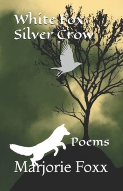 Cover for Marjorie Foxx · White Fox Silver Crow: Poems (Paperback Book) (2021)