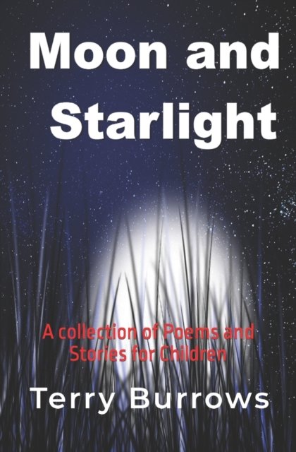 Cover for Terry Burrows · Moon and Starlight: A collection of Poems and Stories for Children (Pocketbok) (2022)