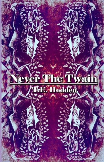Cover for T E Hodden · Never The Twain (Paperback Book) (2022)
