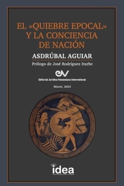 Cover for Asdrúbal Aguiar · Quiebre Epocal y la Conciencia de Nación (Bok) (2023)