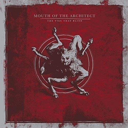 Cover for Mouth of the Architect · The Ties That Blind (CD) [Reissue edition] (2018)