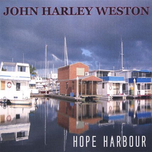 Hope Harbour - John Harley Weston - Musiikki - John Harley Weston - 0634479112430 - tiistai 26. huhtikuuta 2005
