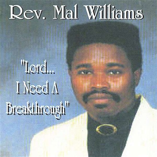 Cover for Mal Reverend Mal Williams · I Need a Breakthrough (CD) (2004)