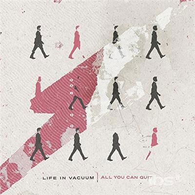 All You Can Quit - Life In Vacuum - Musiikki - POP - 0821826022430 - perjantai 27. huhtikuuta 2018