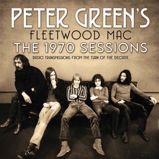 The 1970 Sessions - Peter Green’s Fleetwood Mac - Musiikki - ICONOGRAPHY - 0823564034430 - perjantai 8. huhtikuuta 2022