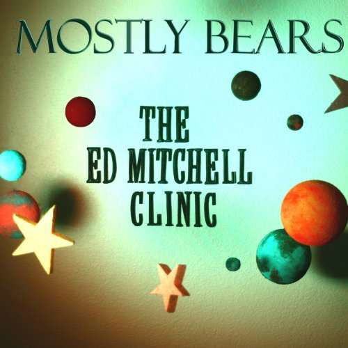 The Ed Mitchell Clinic - Mostly Bears - Muzyka - FUNZALO RECORDS - 0881159009430 - 25 marca 2013