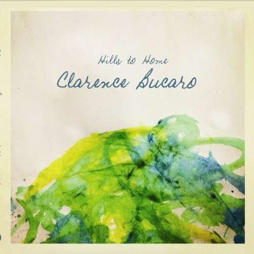 Cover for Clarence Bucaro · Hills To Home (CD) (2014)