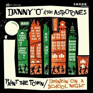 Cover for Danny 'o' &amp; The Astrotones · Paint The Town / Drinkin' On A School Night (LP) (2019)