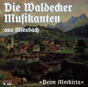 Beim Almkirta - Waldecker Musikanten Aus Miesbach - Musik - BOGNER - 4012897079430 - 16. juni 1997