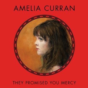 Cover for Amelia Curran · They Promised You Mercy (CD) (2014)