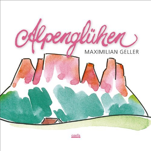Cover for Maximilian Geller · Alpengluhen (CD) [Digipak] (2013)