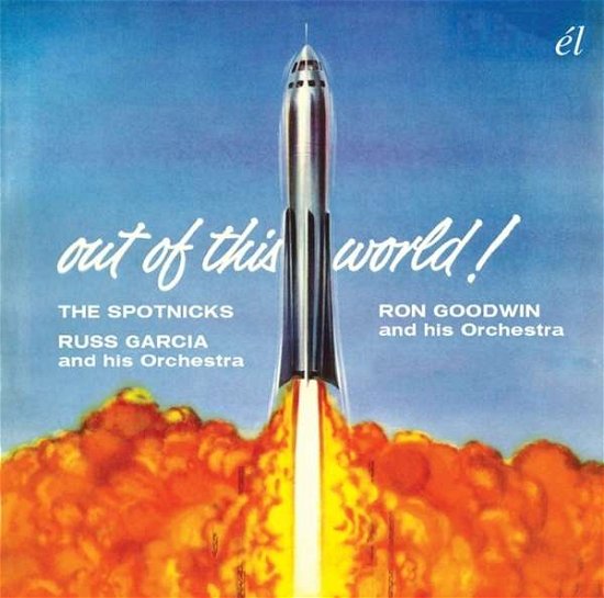 Out of This World! - Spotnicks, the  / Russ Garcia / Ron Goodwin - Muziek - EL - 5013929329430 - 17 juli 2015