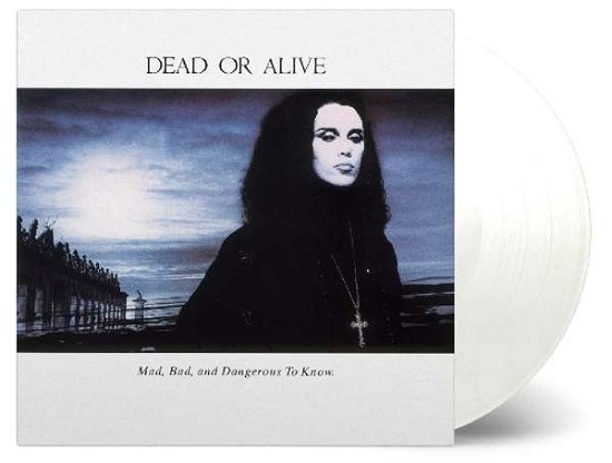 Cover for Dead or Alive · Mad, Bad And DANGEROUS TO KNOW  -clrd- (LP) (2018)
