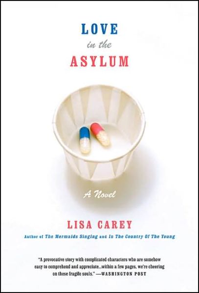 Cover for Lisa Carey · Love in the Asylum: a Novel (Paperback Book) (2005)