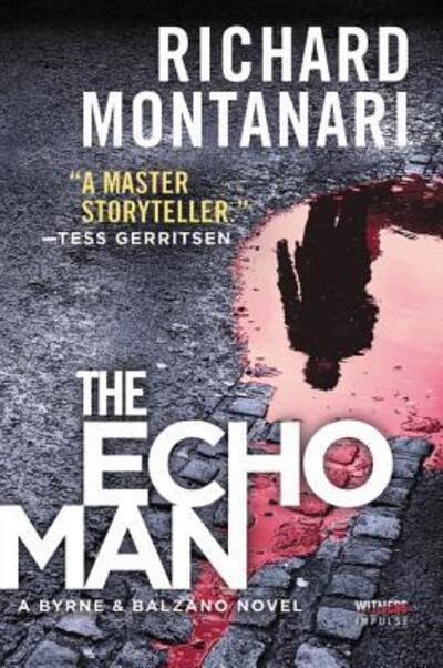 The Echo Man A Novel of Suspense - Richard Montanari - Kirjat - Witness Impulse - 9780062467430 - tiistai 21. maaliskuuta 2017