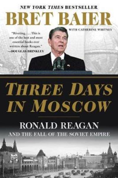 Cover for Bret Baier · Three Days in Moscow: Ronald Reagan and the Fall of the Soviet Empire (Paperback Book) (2019)