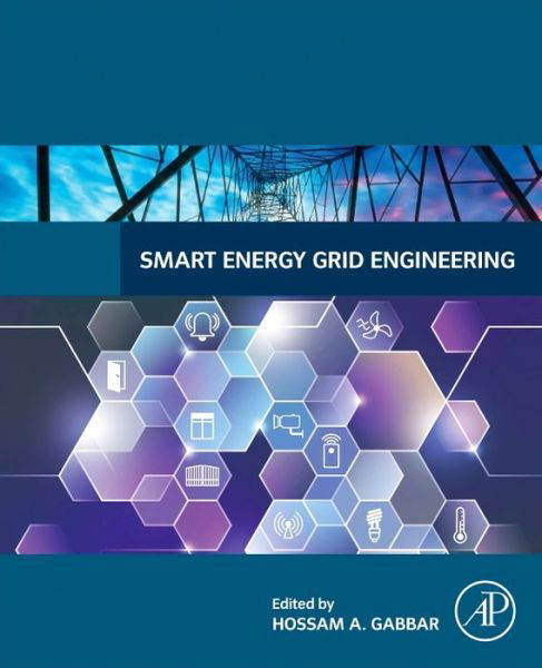 Cover for Gabbar, Hossam (PhD, Professor, Director of Energy Safety and Control Lab, Faculty of Energy Systems and Nuclear Science, University of Ontario Institute of Technology, Ontario, Canada) · Smart Energy Grid Engineering (Taschenbuch) (2016)