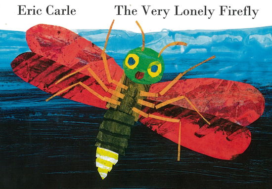 The Very Lonely Firefly - Eric Carle - Books - Penguin Random House Children's UK - 9780141357430 - March 5, 2015