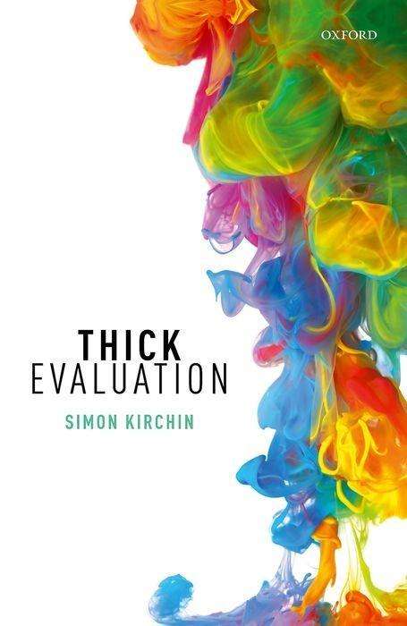 Cover for Kirchin, Simon (Reader in Philosophy, Reader in Philosophy, University of Kent) · Thick Evaluation (Hardcover Book) (2017)