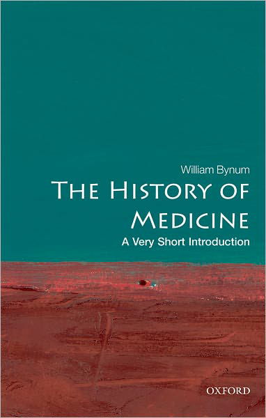 Cover for Bynum, William (, Professor Emeritus of the History of Medicine at University College, London) · The History of Medicine: A Very Short Introduction - Very Short Introductions (Paperback Bog) (2008)