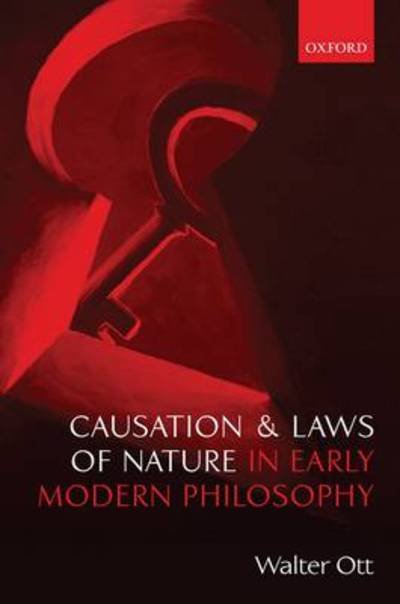 Cover for Ott, Walter (Virginia Tech) · Causation and Laws of Nature in Early Modern Philosophy (Inbunden Bok) (2009)