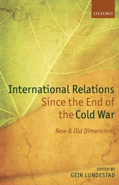 International Relations Since the End of the Cold War: New and Old Dimensions - Geir Lundestad - Livros - Oxford University Press - 9780199666430 - 6 de dezembro de 2012